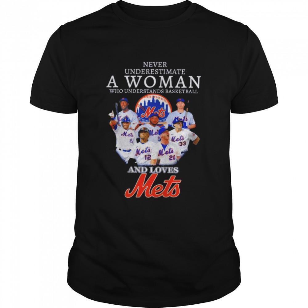 Never Underestimate A Woman Who Understands Basketball And Loves Mets Shirt
